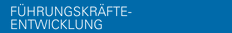 FÜHRUNGSKRÄFTE-|ENTWICKLUNG